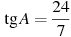 \tg A = \frac{24}{7}