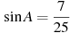 \sin A = \frac{7}{25}