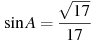 \sin A = \frac{\sqrt{17}}{17}