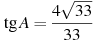 \tg A = \frac{4 \sqrt{33}}{33}