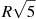 R\sqrt{5}