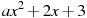 ax^2+2x+3