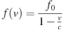 f(v) = \frac{{f_0 }}{{1 - \frac{v}{c}}}
