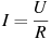 I = \frac{U}{R}