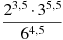 \frac{{{2}^{3,5}}\cdot {{3}^{5,5}}}{{{6}^{4,5}}}