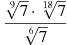 \frac{\sqrt[9]{7}\cdot \sqrt[18]{7}}{\sqrt[6]{7}}