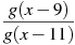 \frac{g(x-9)}{g(x-11)}