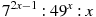 7^{2x-1}:49^x:x