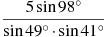 \frac{5\sin98^{\circ}}{\sin49^{\circ}\cdot \sin41^{\circ}}